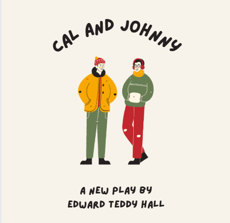 Cal & Johnny: A Play By Teddy Edward Hall